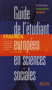 Guide de l'étudiant européen en sciences sociales. Erasmus sociologie, géographie, histoire - Scot Marie - Krichewsky Léna - Milhaud Olivier - P