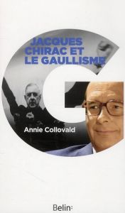 Jacques Chirac et le gaullisme. Biographie d'un hérititer à histoires - Collovald Annie