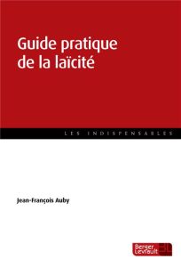 Guide pratique de la laïcité - Auby Jean-François