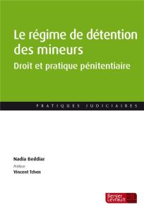 Le régime de détention des mineurs. Droit et pratique pénitentiaire - Beddiar Nadia - Tchen Vincent