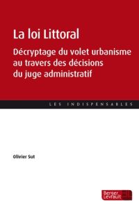 La loi Littoral. Décryptage du volet urbanisme au travers des décisions du juge administratif - Sut Olivier