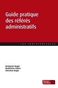 Guide pratique des référés administratifs - Huglo Benjamin - Babes Madeline - Huglo Christian