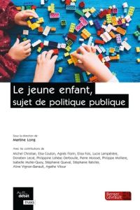 Le jeune enfant, sujet de politique publique - Long Martine