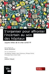 S'organiser pour affronter l'incertain au sein des hôpitaux. Leçons tirées de la crise covid-19 - Bertezene Sandra - Flahault Antoine