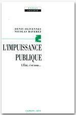 L'Impuissance publique. L'État, c'est nous - Baverez Nicolas