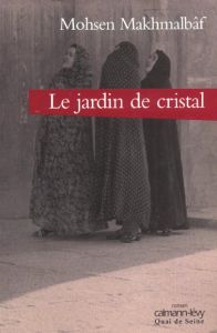 Le jardin de cristal - Makhmalbâf Mohsen