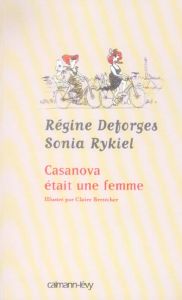 Casanova était une femme - Deforges Régine - Rykiel Sonia - Bretécher Claire