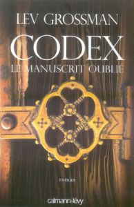 Codex, le manuscrit oublié - Grossman Lev - Rosenbaum Lisa