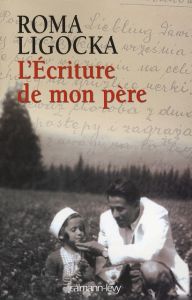 L'Ecriture de mon père - Ligocka Roma - Mannoni Olivier