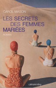 Les secrets des femmes mariées - Mason Carol - Boudewyn Marie