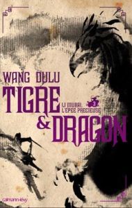 Tigre et Dragon Tome 3 : Troisième époque : Li Mubai, l'épée précieuse - Dulu Wang - Manon Amélie