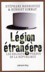 Légion étrangère. Les soldats perdus de la République - Simmat Benoist - Rodriguez Stéphane