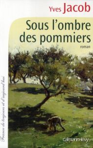 Sous l'ombre des pommiers - Jacob Yves