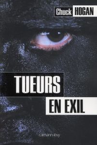 Tueurs en exil - Hogan Chuck - Le Ruyet Jean-François