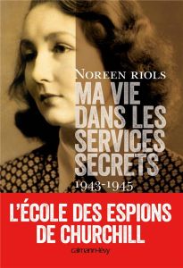 Ma vie dans les services secrets. L'école des espions de Chruchill - Riols Noreen - Pépin Robert