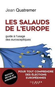 Les salauds de l'Europe. Guide à l'usage des eurosceptiques - Quatremer Jean