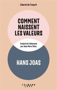 Comment naissent les valeurs - Joas Hans - Tétaz Jean-Marc