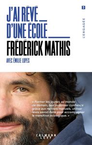 J'ai rêvé d'une école. Fomer les jeunes au monde de demain - Mathis Frédérick - Lopes Emilie