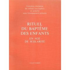 Rituel du baptême des enfants en âge de scolarité. Livre célébrant - Feidt Claude