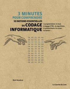 3 minutes pour comprendre 50 notions essentielles du codage informatique - Steadman Mark - Juniper Adam - Visée Christel - Ac