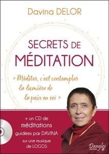 Secrets de méditation. "Méditer, c'est contempler la lumière de la paix en soi", avec 1 CD audio - Delor Davina - Barithel Pascale - Gentes Jordan -