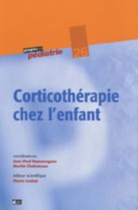 Corticothérapie chez l'enfant - Dommergues Jean-Paul - Chalumeau Martin