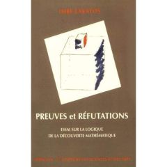 Preuves et réfutations. Essai sur la logique de la découverte mathématique - Lakatos Imre - Balacheff Nicolas - Laborde Jean-Ma