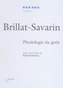 Physiologie du goût - Brillat-Savarin Jean-Anthelme - Barthes Roland