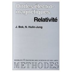 Ondes électromagnétiques, relativité. Cours - Bok Julien - Hulin-jung Nicole