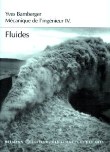 MECANIQUE DE L'INGENIEUR. Tome 5, Fluides - Bamberger Yves