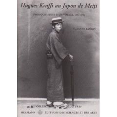 Hugues Krafft au Japon de Meiji. Photographies d'un voyage, 1882-1883 - Esmein Suzanne - Hérail Francine