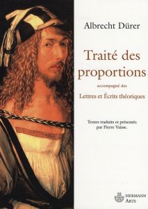 Traité des proportions. Lettres et écrits théoriques - Dürer Albrecht - Vaisse Pierre