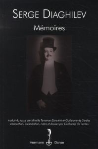 Mémoires. Suivis de Apologie de l'avant-garde - Diaghilev Serge - Tansman-Zanuttini Mireille - Sar