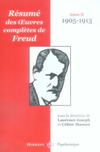 Résumé des oeuvres complètes de Freud. Tome 2, 1905-1913 - Masson Céline - Joseph Laurence