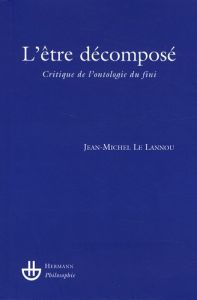 L'être décomposé. Critique de l'ontologie du fini - Le Lannou Jean-Michel