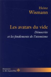 Les avatars du vide. Démocrite et les fondements de l'atomisme - Wismann Heinz