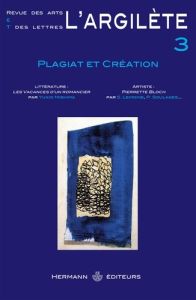 L'Argilète N° 3 : Plagiat et création - Cohen Arthur