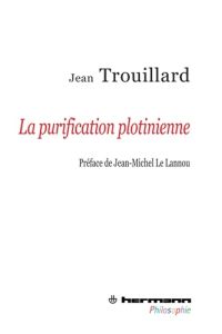 La purification plotinienne - Trouillard Jean - Le Lannou Jean-Michel