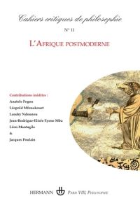 Cahiers critiques de philosophie N° 11, Septembre 2011 : L'Afrique postmoderne - Angue Medoux Irma Julienne