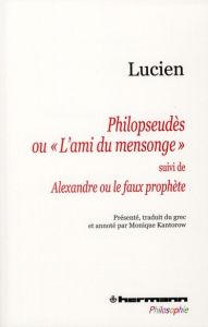 Philopseudès ou "L'ami du mensonge". Suivi de Alexandre ou le faux prophète - DE SAMOSATE LUCIEN