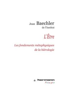 L'Etre. Les fondements métaphysiques de la hiérologie - Baechler Jean