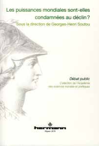 Les puissances mondiales sont-elles condamnées au déclin ? - Soutou Georges-Henri