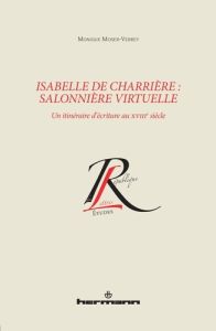 Isabelle de Charrière : salonnière virtuelle. Un itinéraire d'écriture au XVIIIe siècle - Moser-Verrey Monique