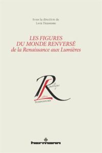 Les figures du monde renversé de la Renaissance aux Lumières - Desjardins Lucie