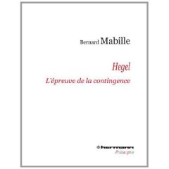 Hegel. L'épreuve de la contingence - Mabille Bernard