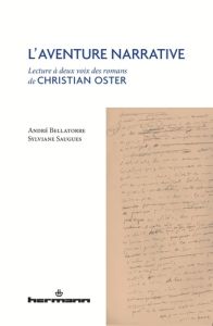 L'aventure narrative. Lecture à deux voix des romans de Christian Oster - Bellatorre André - Saugues Sylviane