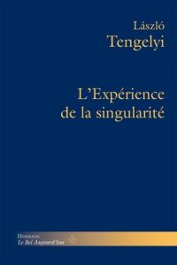 L?expérience de la singularité - Tengelyi Làszló