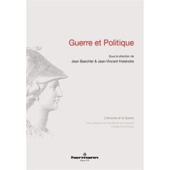 Guerre et politique - Baechler Jean - Holeindre Jean-Vincent