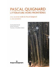 Pascal Guignard. Littérature hors frontières, avec un texte inédit de Pascal Quignard, Le hors front - Fenoglio Irène - Galindez-Jorge Veronica