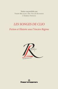 Les songes de Clio. Fiction et Histoire sous l'Ancien Régime - Belleguic Thierry - Van der Schueren Eric - Vervac